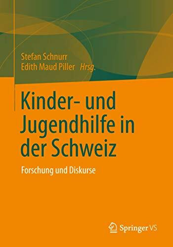 Kinder- und Jugendhilfe in der Schweiz: Forschung und Diskurse Kinder- und Jugendhilfe in der Schweiz: Forschung und Diskurse
