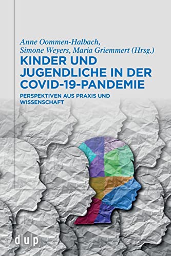Kinder und Jugendliche in der COVID-19-Pandemie: Perspektiven aus Praxis und Wissenschaft von Düsseldorf University Press