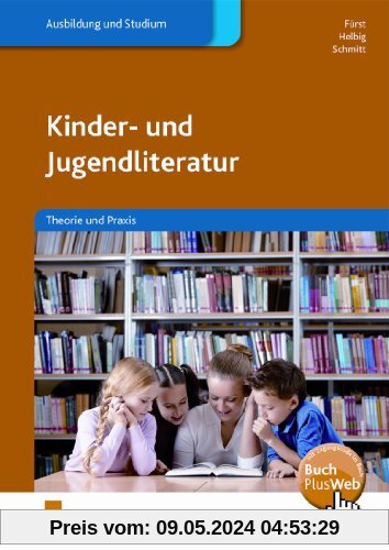 Kinder- und Jugendliteratur: Theorie und Praxis mit Zusatzmaterialien auf CD-ROM