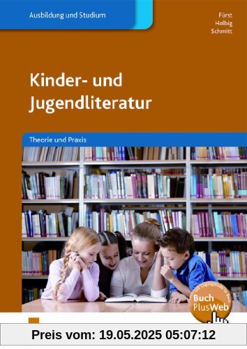 Kinder- und Jugendliteratur: Theorie und Praxis mit Zusatzmaterialien auf CD-ROM Kinder- und Jugendliteratur: Theorie und Praxis mit Zusatzmaterialien auf CD-ROM