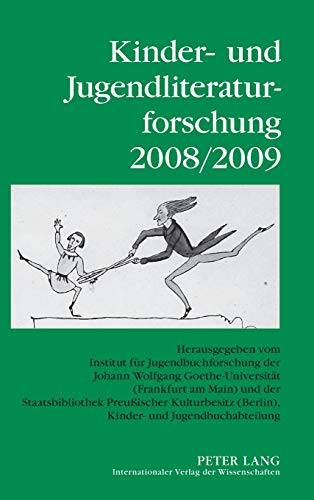 Kinder- und Jugendliteraturforschung 2008/2009: Herausgegeben vom Institut für Jugendbuchforschung der Johann Wolfgang Goethe-Universität (Frankfurt ... und Jugendliteraturforschung, Band 15)
