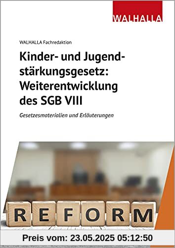 Kinder- und Jugendstärkungsgesetz: Weiterentwicklung des SGB VIII: Gesetzesmaterialien und Erläuterungen