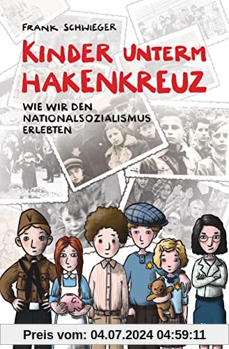 Kinder unterm Hakenkreuz – Wie wir den Nationalsozialismus erlebten: Biografisches Kindersachbuch ab 9