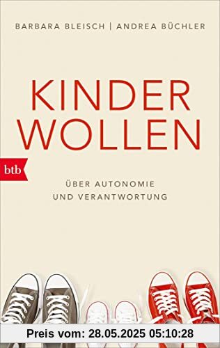 Kinder wollen: Über Autonomie und Verantwortung