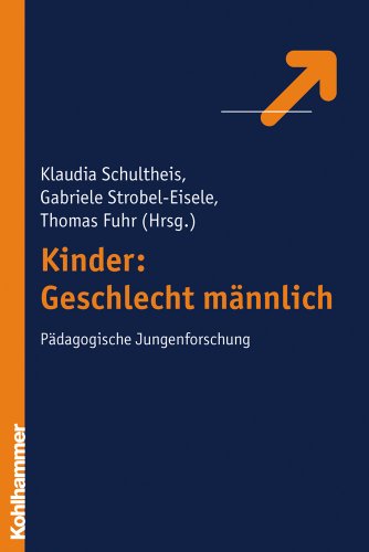 Kinder: Geschlecht männlich: Pädagogische Jungenforschung: Padagogische Jungenforschung Kinder: Geschlecht männlich: Pädagogische Jungenforschung: Padagogische Jungenforschung von Kohlhammer