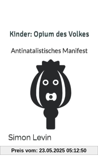 Kinder: Opium des Volkes: Kritik am blinden Fortpflanzungstrieb