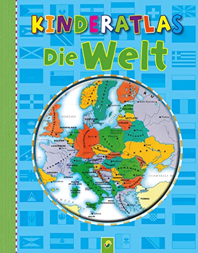 Kinderatlas Die Welt: Länder - Tiere - Kontinente. Für Kinder ab 6 Jahren Kinderatlas Die Welt: Länder - Tiere - Kontinente. Für Kinder ab 6 Jahren von Schwager & Steinlein Verlag GmbH
