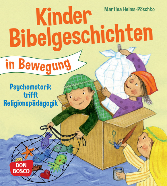Kinderbibelgeschichten in Bewegung Kinderbibelgeschichten in Bewegung von Don Bosco Medien