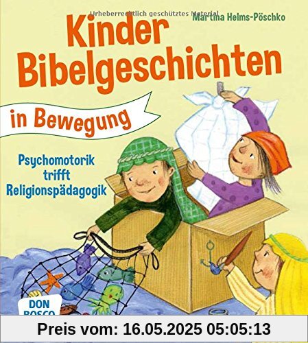 Kinderbibelgeschichten in Bewegung: Psychomotorik trifft Religionspädagogik: Angebote, Spiele und Ideen für den Kindergarten Kinderbibelgeschichten in Bewegung: Psychomotorik trifft Religionspädagogik: Angebote, Spiele und Ideen für den Kindergarten