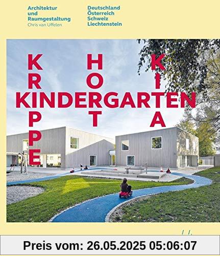 Kindergarten, Krippe, Hort, KiTa: Architektur und Raumgestaltung. Deutschland, Österreich, Schweiz, Liechtenstein Kindergarten, Krippe, Hort, KiTa: Architektur und Raumgestaltung. Deutschland, Österreich, Schweiz, Liechtenstein