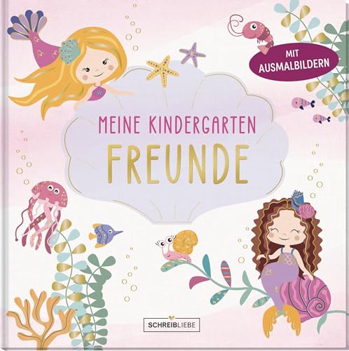 Kindergarten Freundebuch Meerjungfrau: Kindergarten Freundebuch Meerjungfrau, mit Ausmalbildern für deine Freunde, 30 Plätze SchreibLiebe von Korsch Verlag