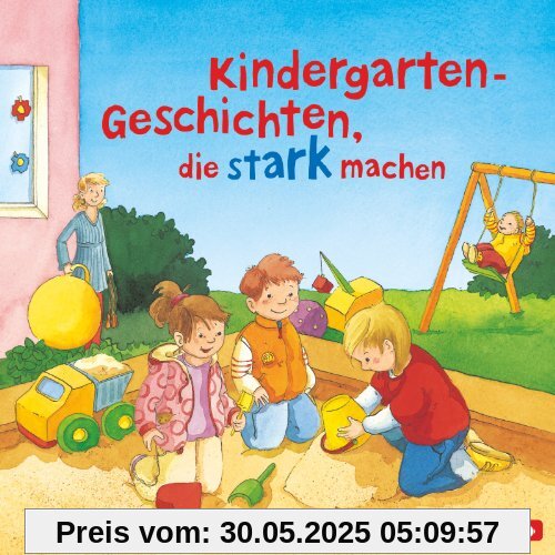 Kindergarten-Geschichten, die stark machen: 1 CD Kindergarten-Geschichten, die stark machen: 1 CD