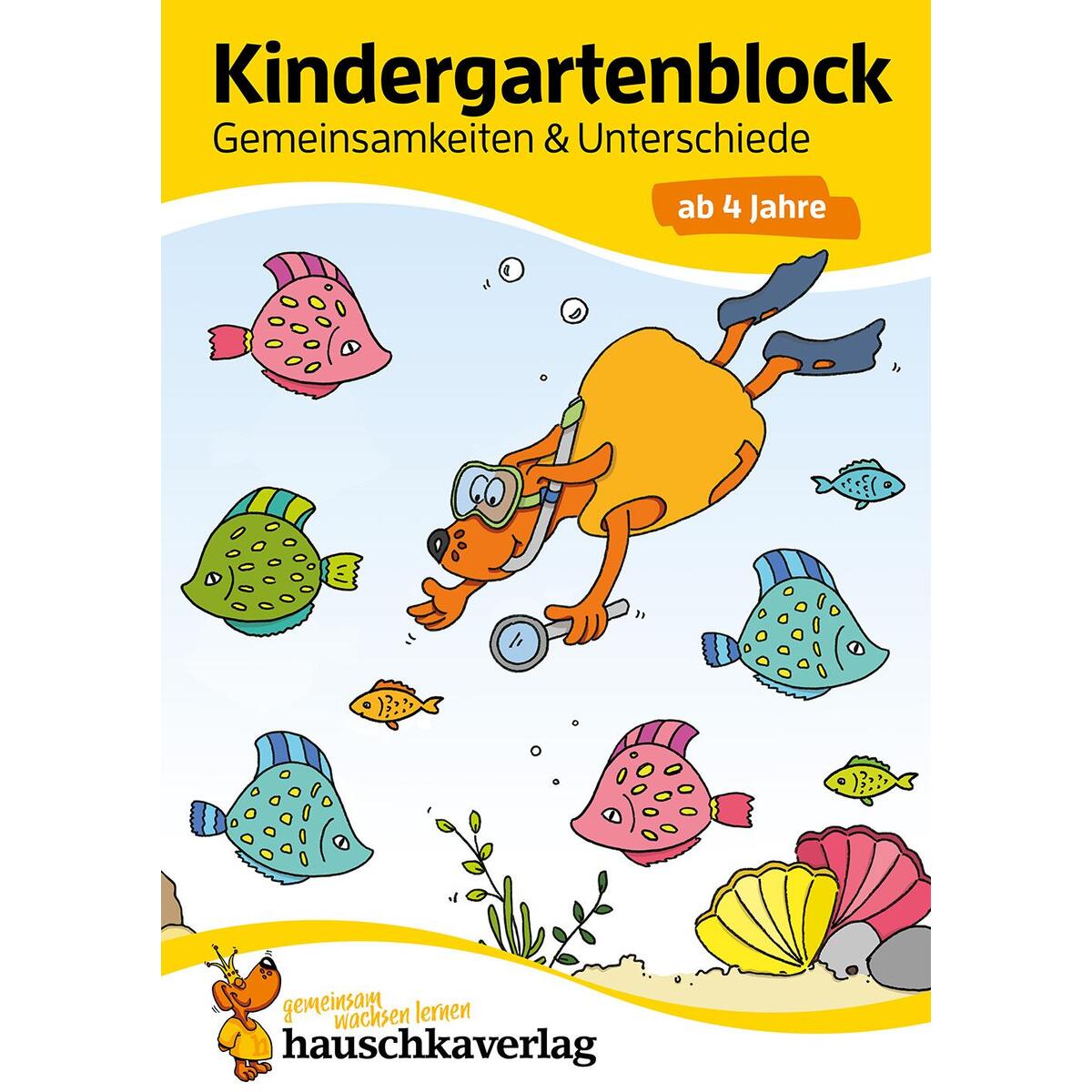 Kindergartenblock - Gemeinsamkeiten & Unterschiede ab 4 Jahre, A5-Block von Hauschka Verlag GmbH