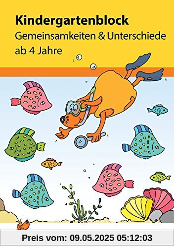 Kindergartenblock - Gemeinsamkeiten & Unterschiede ab 4 Jahre (Übungsmaterial für Kindergarten und Vorschule, Band 619)
