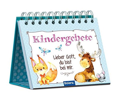 Kindergebete: Lieber Gott, du bist bei mir Kindergebete: Lieber Gott, du bist bei mir von Bolanz