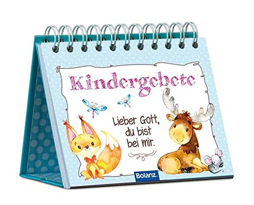 Kindergebete: Lieber Gott, du bist bei mir von Bolanz