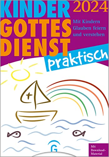 Kindergottesdienst praktisch 2024: Mit Kindern Glauben feiern und verstehen. Eine Arbeitshilfe zum Plan für den Kindergottesdienst. Mit Download-Material