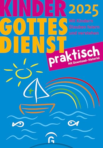 Kindergottesdienst praktisch 2025: Mit Kindern Glauben feiern und verstehen. Eine Arbeitshilfe zum Plan für den Kindergottesdienst. Mit Download-Material Kindergottesdienst praktisch 2025: Mit Kindern Glauben feiern und verstehen. Eine Arbeitshilfe zum Plan für den Kindergottesdienst. Mit Download-Material