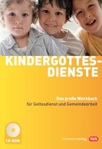 Kindergottesdienste: Das große Werkbuch für Gottesdienst und Gemeindearbeit von Schwabenverlag AG