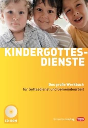 Kindergottesdienste: Das große Werkbuch für Gottesdienst und Gemeindearbeit von Schwabenverlag AG