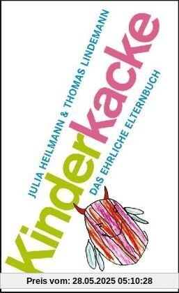 Kinderkacke: Das ehrliche Elternbuch Kinderkacke: Das ehrliche Elternbuch