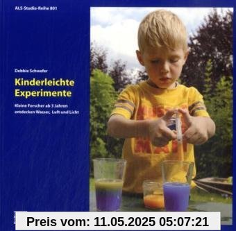 Kinderleichte Experimente: Kleine Forscher ab 3 Jahren entdecken Wasser, Luft und Licht