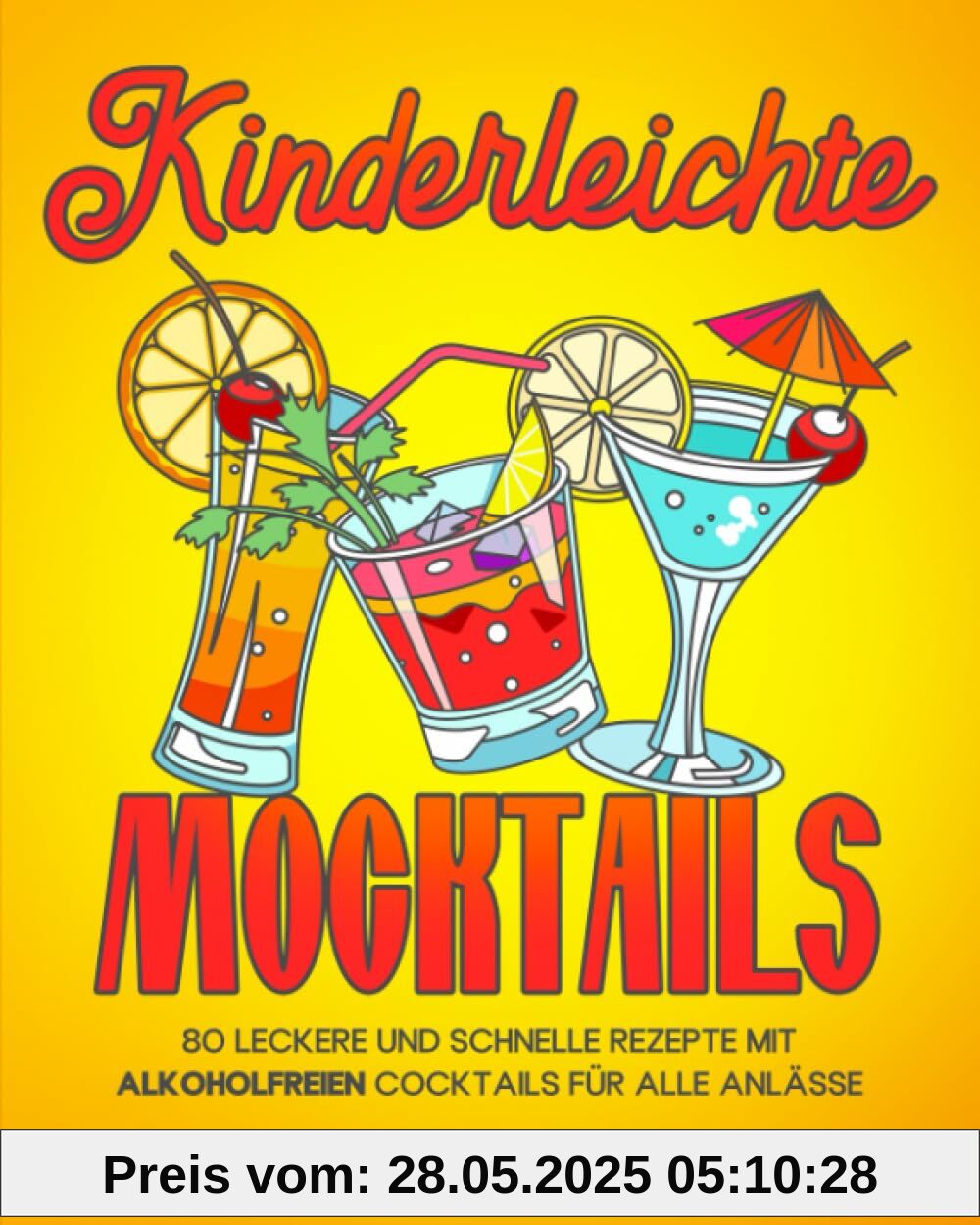 Kinderleichte Mocktails: 80 Leckere und Schnelle Rezepte mit Alkoholfreien Cocktails für alle Anlässe Kinderleichte Mocktails: 80 Leckere und Schnelle Rezepte mit Alkoholfreien Cocktails für alle Anlässe