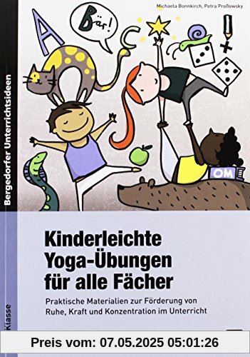 Kinderleichte Yoga-Übungen für alle Fächer: Praktische Materialien zur Förderung von Ruhe, Kraft und Konzentration im Unterricht (1. bis 4. Klasse)
