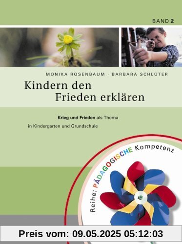 Kindern den Frieden erklären: Krieg und Frieden als Thema in Kindergarten und Grundschule
