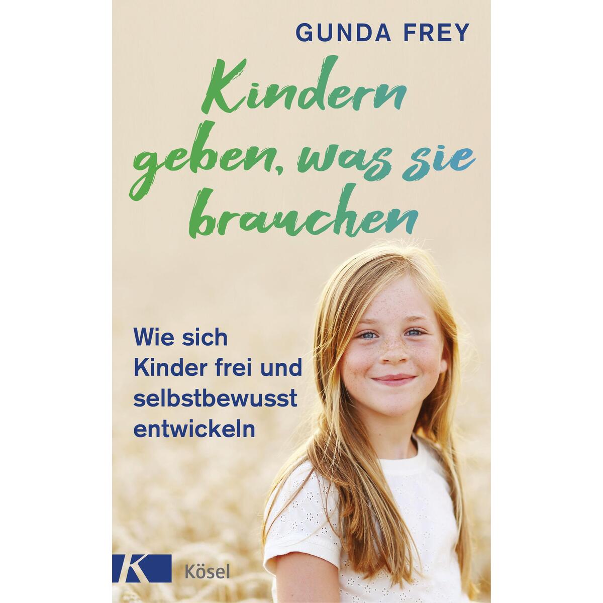 Kindern geben, was sie brauchen von Kösel-Verlag