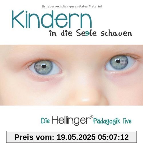 Kindern in die Seele schauen (Die Hellinger® Pädagogik live)