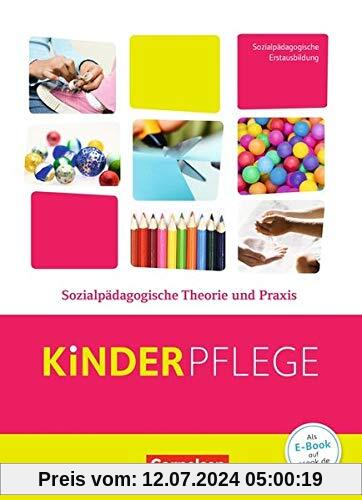 Kinderpflege: Sozialpädagogische Theorie und Praxis: Schülerbuch mit Lernsituationen