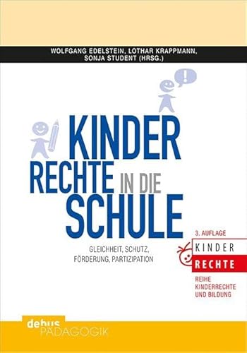 Kinderrechte in die Schule: Gleichheit, Schutz, Förderung, Partizipation (Kinderrechte und Bildung) von Debus Pdagogik Verlag