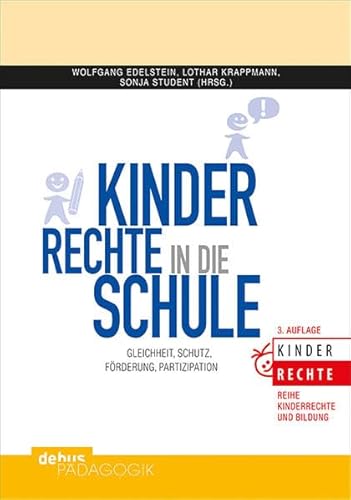 Kinderrechte in die Schule: Gleichheit, Schutz, Förderung, Partizipation (Kinderrechte und Bildung)