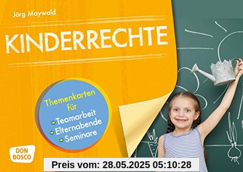 Kinderrechte: Themenkarten für Teamarbeit, Elternabende, Seminare Kinderrechte: Themenkarten für Teamarbeit, Elternabende, Seminare