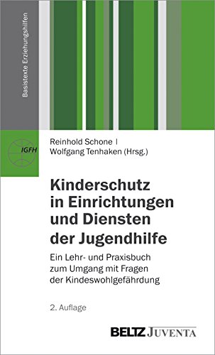 Kinderschutz in Einrichtungen und Diensten der Jugendhilfe: Ein Lehr- und Praxisbuch zum Umgang mit Fragen der Kindeswohlgefährdung (Basistexte Erziehungshilfen) von Beltz Juventa