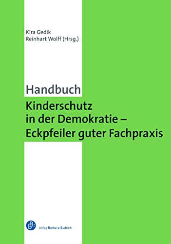 Kinderschutz in der Demokratie - Eckpfeiler guter Fachpraxis: Ein Handbuch von Verlag Barbara Budrich