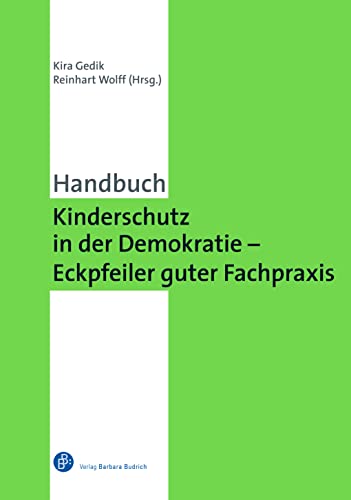 Kinderschutz in der Demokratie - Eckpfeiler guter Fachpraxis: Ein Handbuch