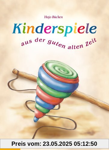 Kinderspiele: Aus der guten alten Zeit