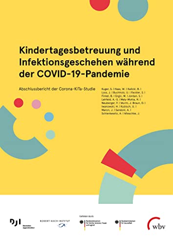 Kindertagesbetreuung und Infektionsgeschehen während der COVID-19-Pandemie: Abschlussbericht der Corona-KiTa-Studie von wbv Publikation