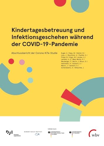 Kindertagesbetreuung und Infektionsgeschehen während der COVID-19-Pandemie: Abschlussbericht der Corona-KiTa-Studie von wbv Publikation