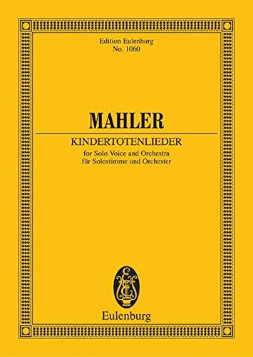 Kindertotenlieder: Solostimme und Orchester. Studienpartitur. (Eulenburg Studienpartituren)