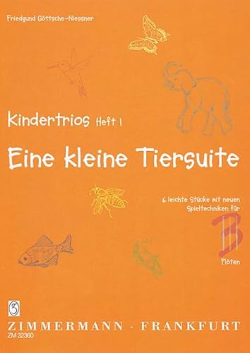 Kindertrios: Eine kleine Tiersuite. Heft 1. 3 Flöten.