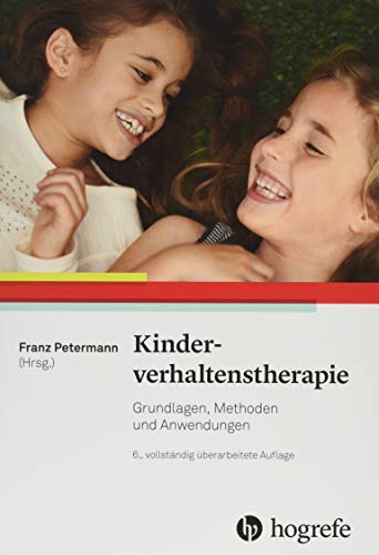 Kinderverhaltenstherapie: Grundlagen, Methoden und Anwendungen von Hogrefe Verlag GmbH + Co.
