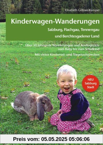 Kinderwagen-Wanderungen - Salzburg, Flachgau, Tennengau und Berchtesgadener Land: Über 50 lohnende Wanderungen und Ausflugsziele vom Baby bis zum ... und Tragetuchstrecken. NEU: Salzburg Stadt.