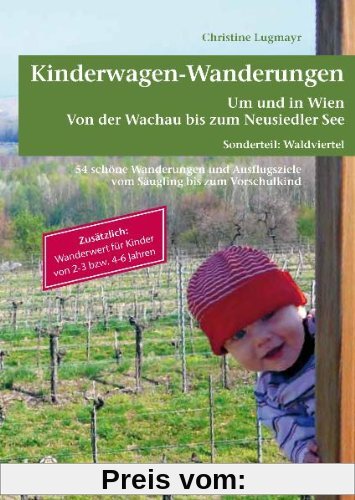 Kinderwagen - Wanderungen um und in Wien von der Wachau bis zum Neusiedler See, Sonderteil Waldviertel: Zusätzlich Wanderwert für Kinder von 2 - 3 bzw. 4 - 6 Jahren