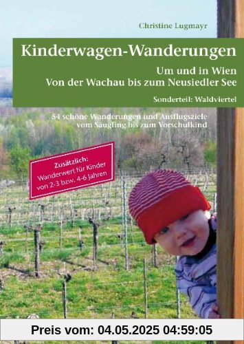 Kinderwagen - Wanderungen um und in Wien von der Wachau bis zum Neusiedler See, Sonderteil Waldviertel: Zusätzlich Wanderwert für Kinder von 2 - 3 bzw. 4 - 6 Jahren