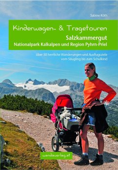 Kinderwagen- und Tragetouren Salzkammergut, Nationalpark Kalkalpen und Region Pyhrn-Priel von wandaverlag