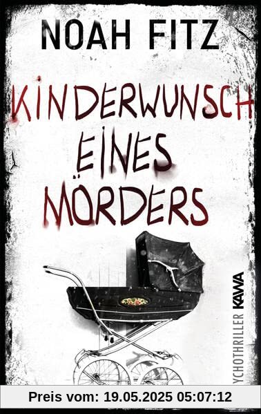 Kinderwunsch eines Mörders: Ein Psychothriller