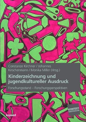 Kinderzeichnung und jugendkultureller Ausdruck: Forschungsstand – Forschungsperspektiven (Kontext Kunstpädagogik)